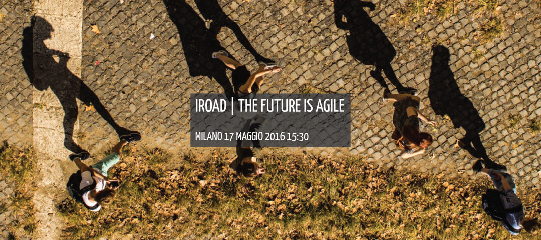Evento IRoad: THE FUTURE IS AGILE