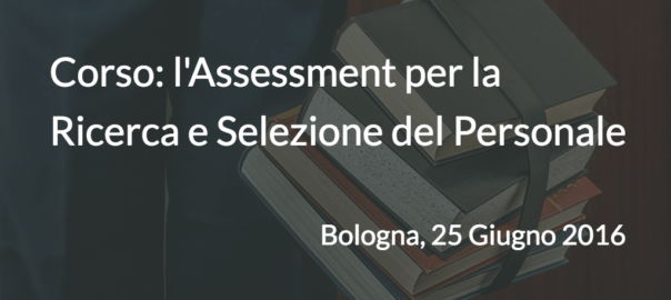Corso: l'Assessment per la Ricerca e Selezione del Personale