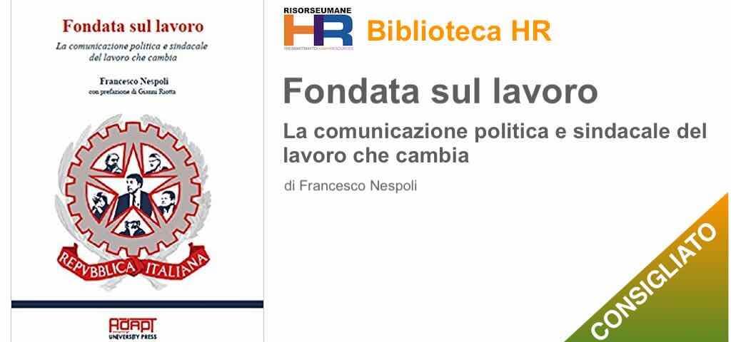 Fondata sul lavoro. La comunicazione politica e sindacale del lavoro che cambia