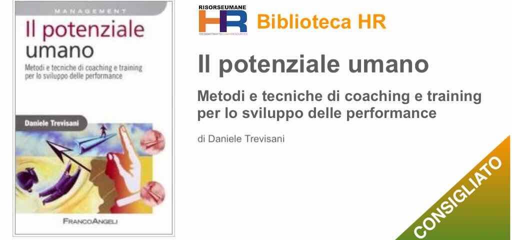 Il potenziale umano. Metodi e tecniche di coaching e training per lo sviluppo delle performance