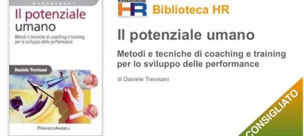 Il potenziale umano. Metodi e tecniche di coaching e training per lo sviluppo delle performance