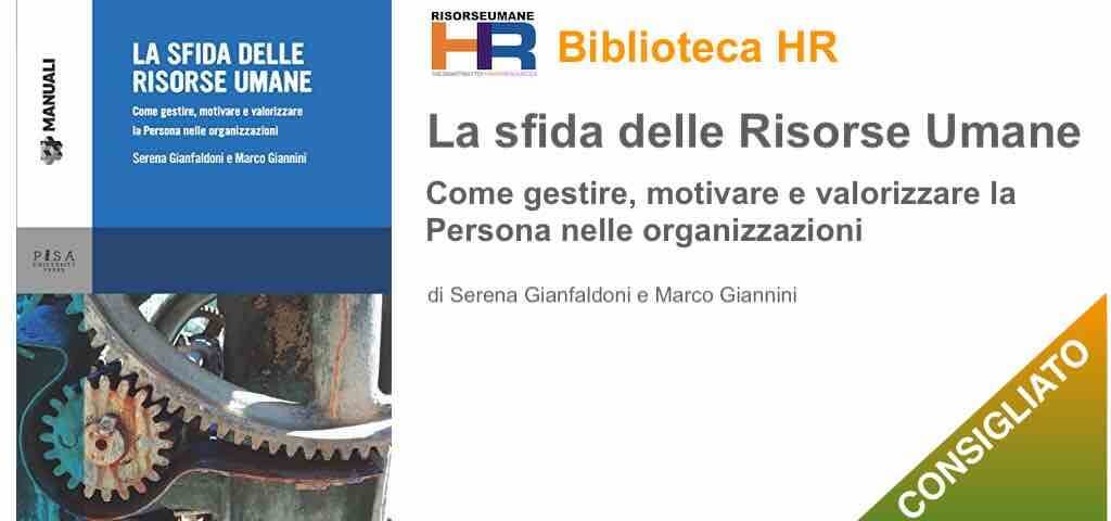 La sfida delle risorse umane. Come gestire, motivare e valorizzare la Persona nelle organizzazioni