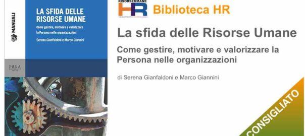 La sfida delle risorse umane. Come gestire, motivare e valorizzare la Persona nelle organizzazioni