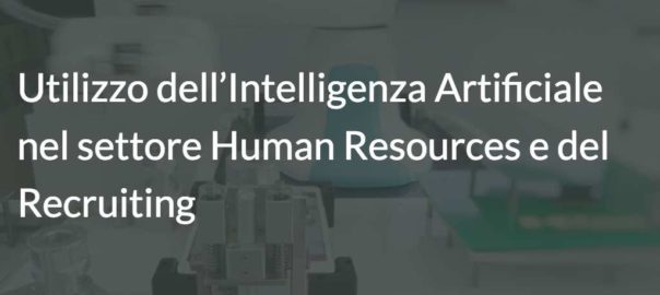 Utilizzo dell’Intelligenza Artificiale nel settore Human Resources e del Recruiting