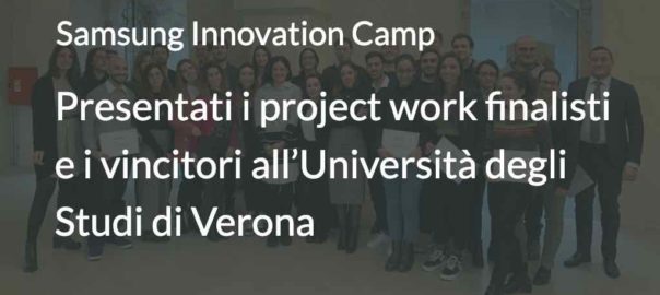Samsung Innovation Camp Presentati i project work finalisti e i vincitori all’Università degli Studi di Verona