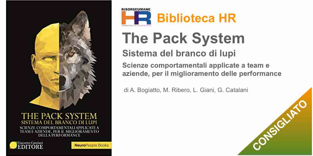 The pack system. Sistema del branco di lupi. Scienze comportamentali applicate a team e aziende, per il miglioramento delle performance 