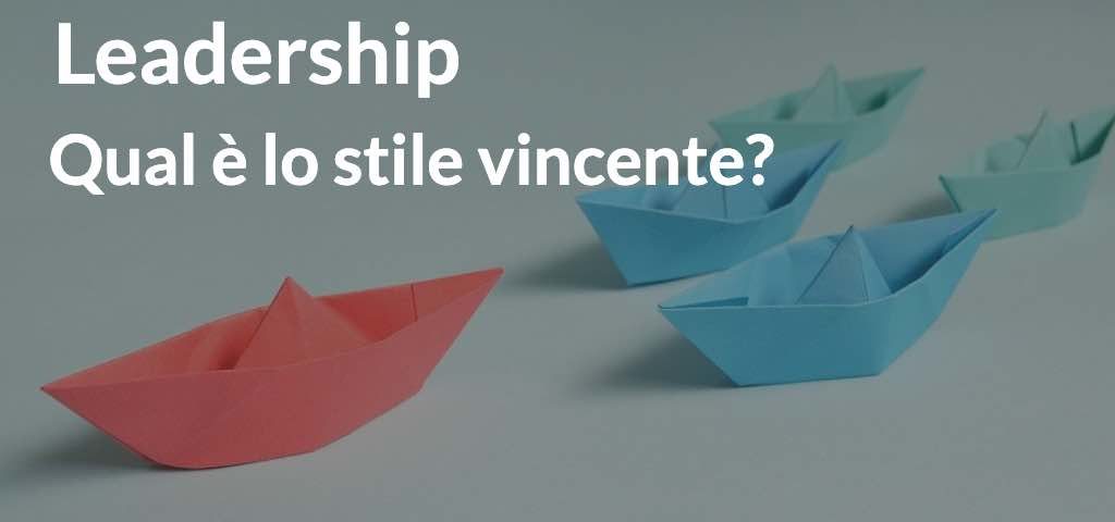 Leadership: qual è lo stile vincente?
