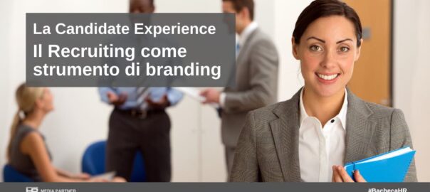 La Candidate Experience Il Recruiting come strumento di branding