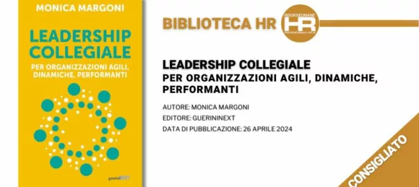 Leadership collegiale per organizzazioni agili, dinamiche, performanti di Monica Margoni