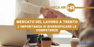 Mercato del lavoro a Trento l’importanza di diversificare le competenze