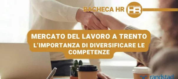 Mercato del lavoro a Trento l’importanza di diversificare le competenze