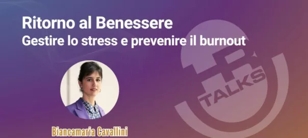 Ritorno al benessere. Gestire lo stress e prevenire il burnout - Intervista a Biancamaria Cavallini