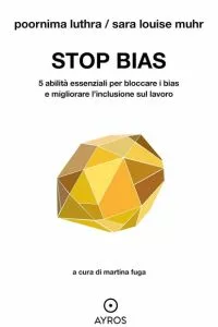 Stop Bias: 5 abilità essenziali per bloccare i bias e migliorare l’inclusione sul lavoro- cover