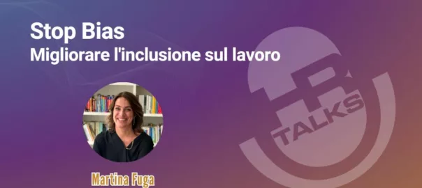 Stop Bias. Migliorare l'inclusione sul lavoro - Intervista a Martina Fuga