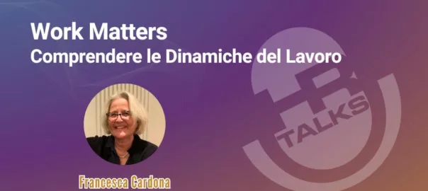 Work Matters. Comprendere le Dinamiche del Lavoro - Intervista a Francesca Cardona