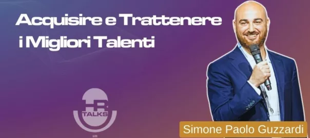 Acquisire e Trattenere i migliori talenti - Intervista a Simone Guzzardi