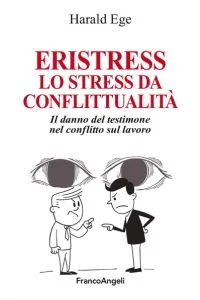 Eristress. Lo stress da conflittualità. Il danno del testimone nel conflitto sul lavoro - cover