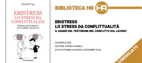 Eristress. Lo stress da conflittualità. Il danno del testimone nel conflitto sul lavoro - recensione