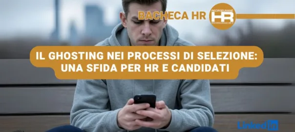 Il Ghosting nei Processi di Selezione: una sfida per HR e candidati